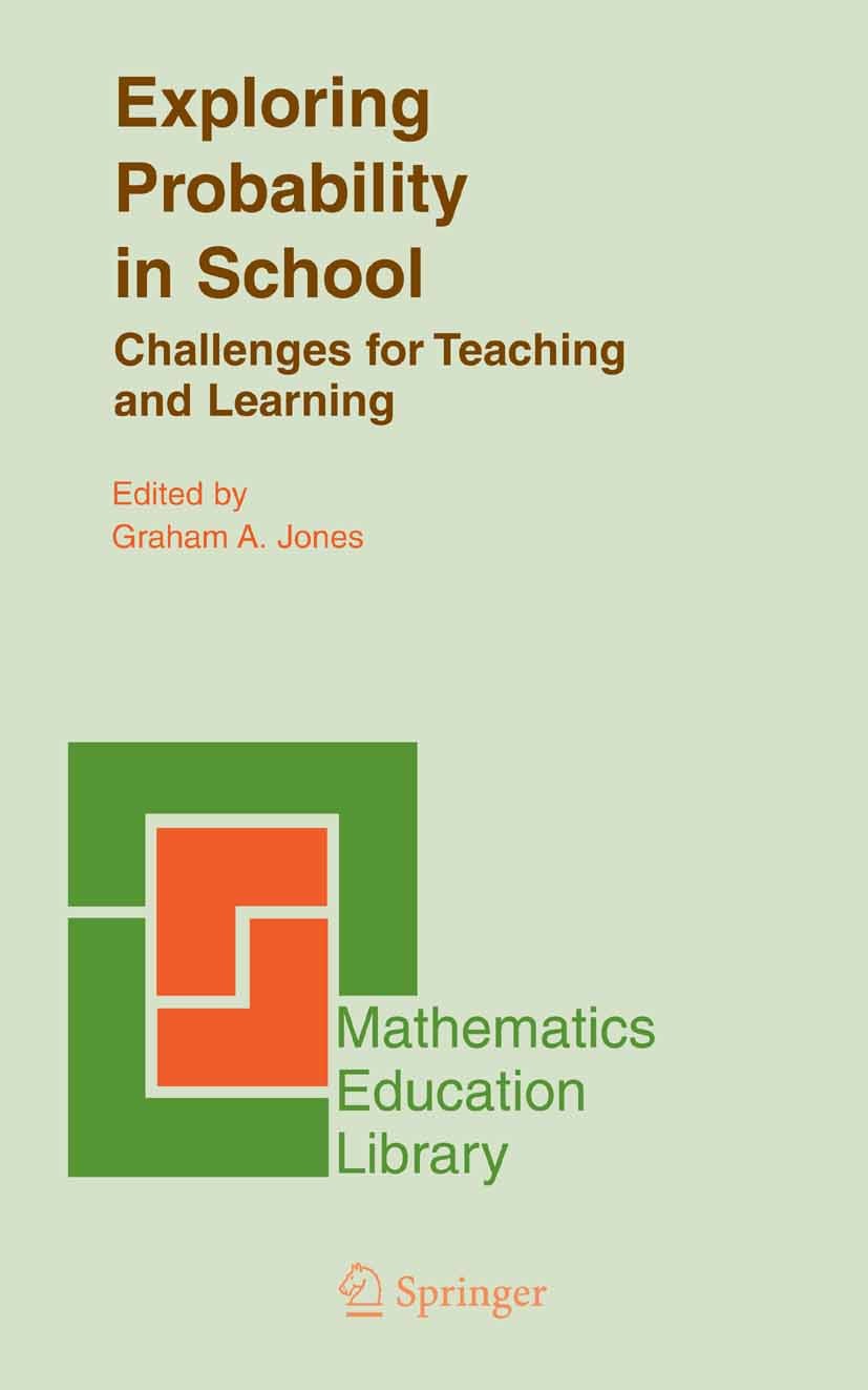 Titlebook: Exploring Probability in School; Challenges for Teach Graham A. Jones Book 2005 Springer-Verlag US 2005 Conditional probability.classroom p Titlebook: Exploring Probability in School; Challenges for Teach Graham A. Jones Book 2005 Springer-Verlag US 2005 Conditional probability.classroom p