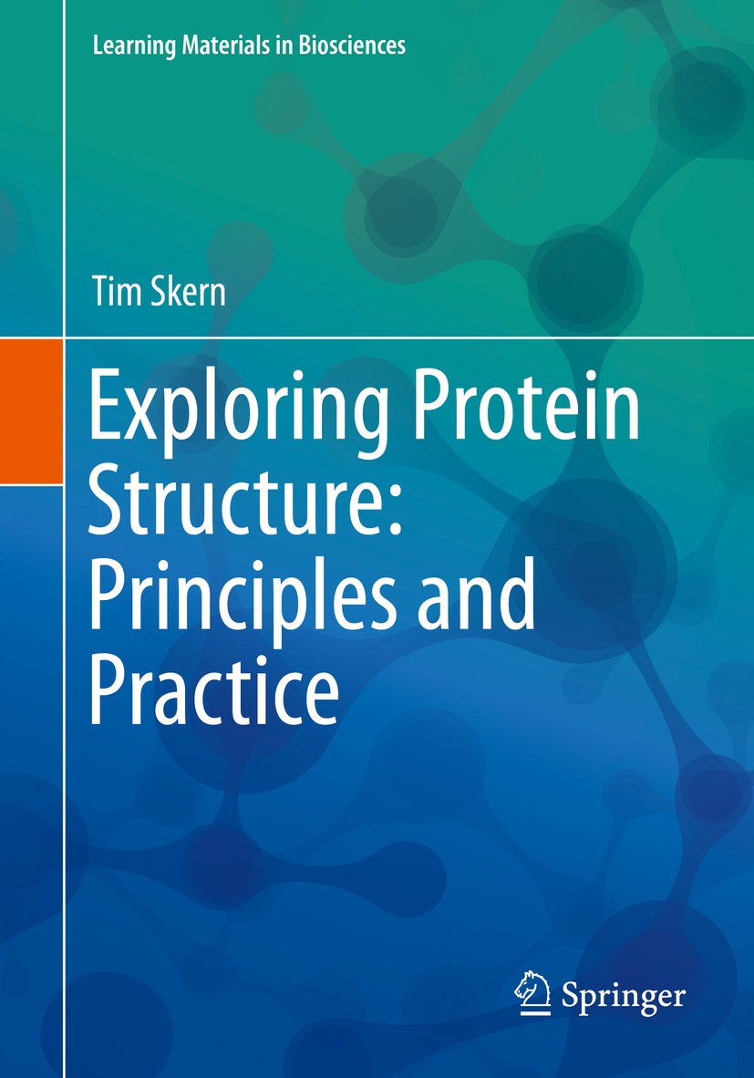 Titlebook: Exploring Protein Structure: Principles and Practice; Tim Skern Textbook 2018 Springer International Publishing AG, part of Springer Natur Titlebook: Exploring Protein Structure: Principles and Practice; Tim Skern Textbook 2018 Springer International Publishing AG, part of Springer Natur