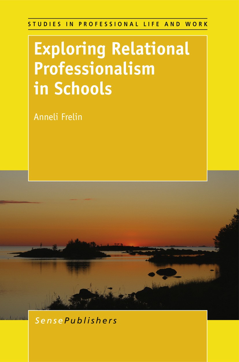 Titlebook: Exploring Relational Professionalism in Schools; Anneli Frelin Book 2013 SensePublishers 2013 relationalpractice.teacher education Titlebook: Exploring Relational Professionalism in Schools; Anneli Frelin Book 2013 SensePublishers 2013 relationalpractice.teacher education