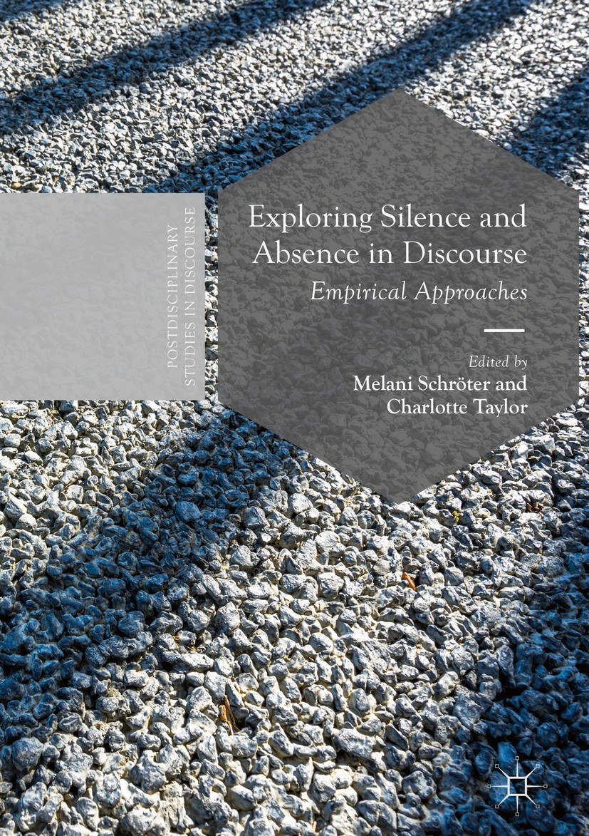 Titlebook: Exploring Silence and Absence in Discourse; Empirical Approaches Melani Schröter,Charlotte Taylor Book 2018 The Editor(s) (if applicable) a Titlebook: Exploring Silence and Absence in Discourse; Empirical Approaches Melani Schröter,Charlotte Taylor Book 2018 The Editor(s) (if applicable) a