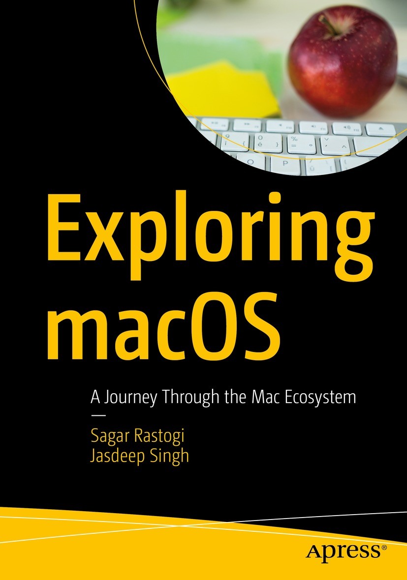 Titlebook: Exploring macOS; A Journey Through th Sagar Rastogi,Jasdeep Singh Book 2023 Sagar Rastogi and Jasdeep Singh 2023 MacOS.Jamf’s Product Portf Titlebook: Exploring macOS; A Journey Through th Sagar Rastogi,Jasdeep Singh Book 2023 Sagar Rastogi and Jasdeep Singh 2023 MacOS.Jamf’s Product Portf