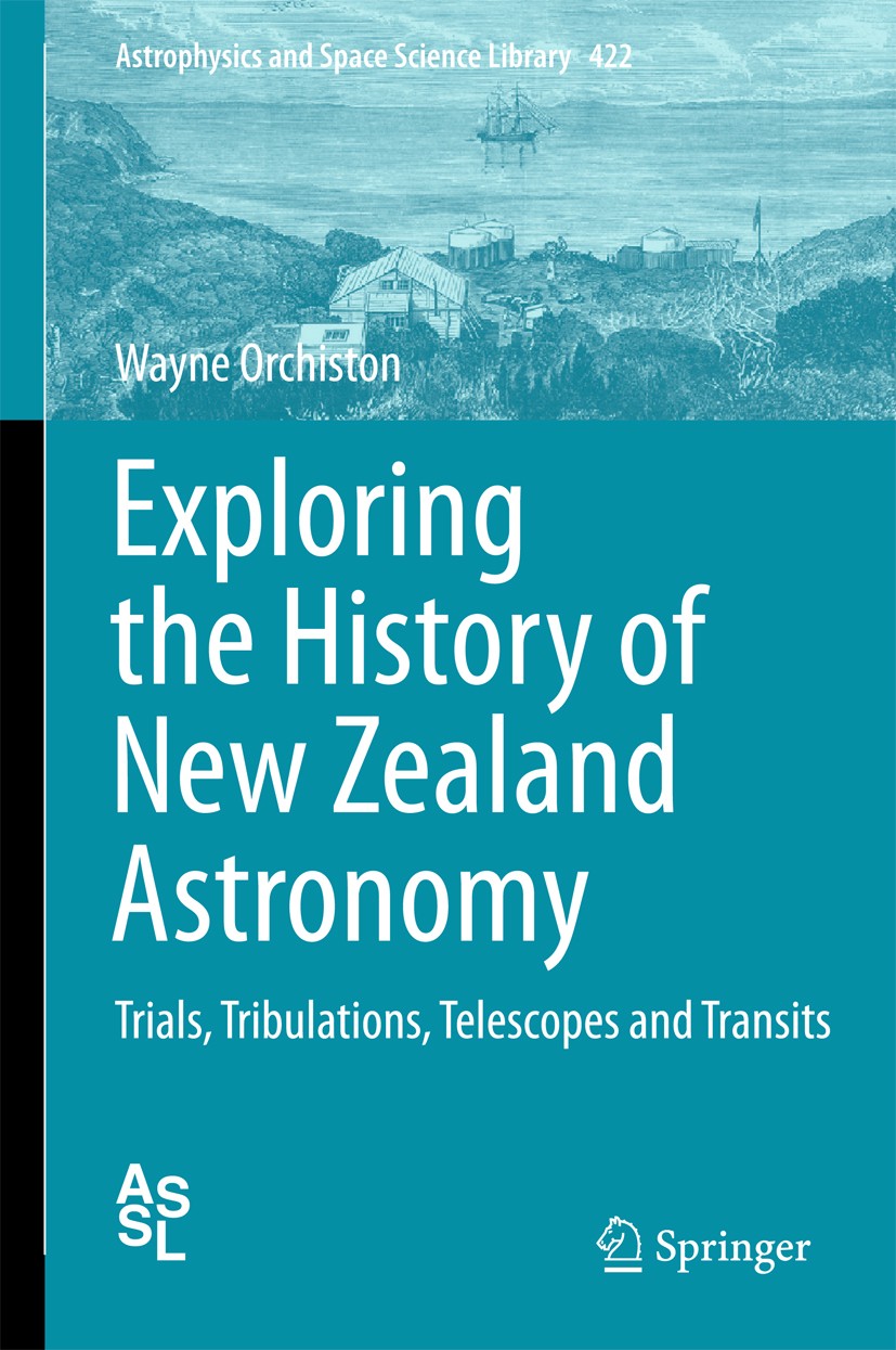 Titlebook: Exploring the History of New Zealand Astronomy; Trials, Tribulations Wayne Orchiston Book 2016 Springer International Publishing AG, part o Titlebook: Exploring the History of New Zealand Astronomy; Trials, Tribulations Wayne Orchiston Book 2016 Springer International Publishing AG, part o