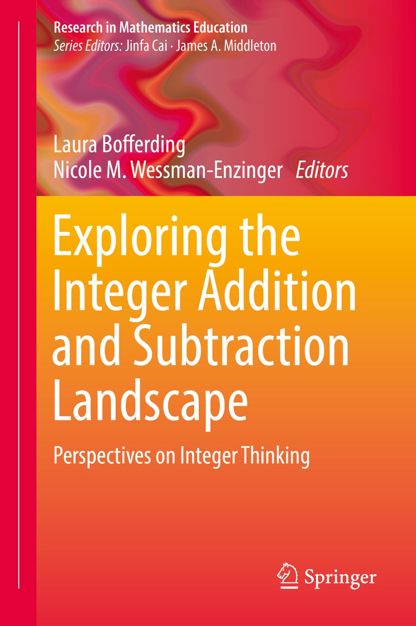Titlebook: Exploring the Integer Addition and Subtraction Landscape; Perspectives on Inte Laura Bofferding,Nicole M. Wessman-Enzinger Book 2018 Spring Titlebook: Exploring the Integer Addition and Subtraction Landscape; Perspectives on Inte Laura Bofferding,Nicole M. Wessman-Enzinger Book 2018 Spring