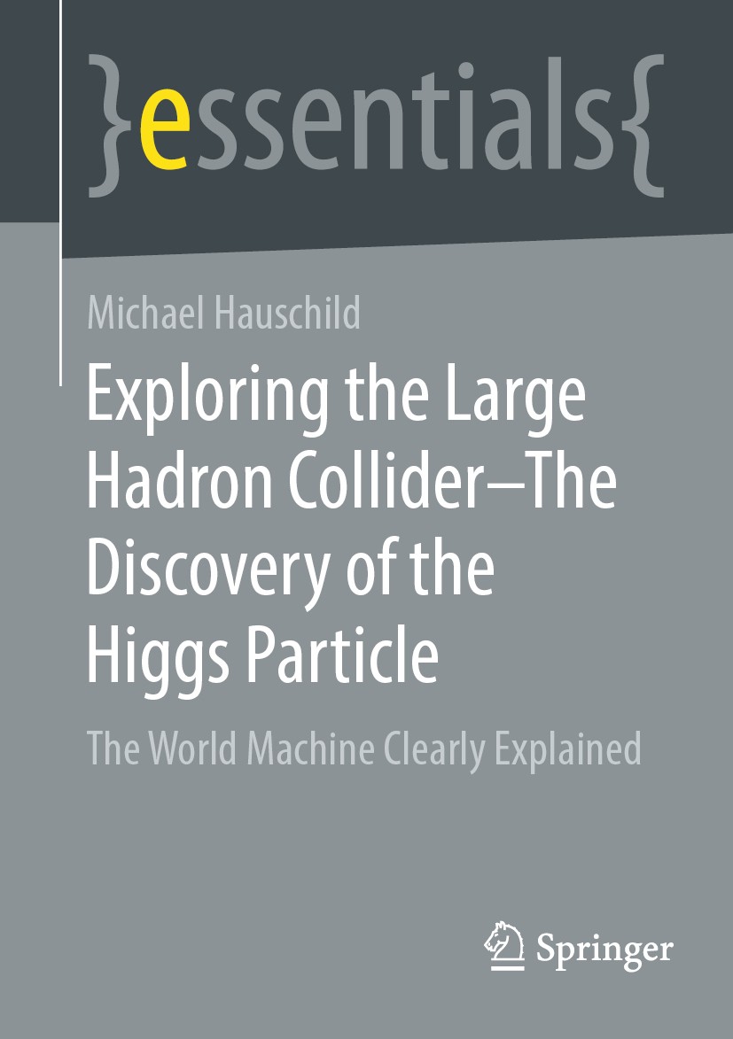 Titlebook: Exploring the Large Hadron Collider – The Discovery of the Higgs Particle; The World Machine Cl Michael Hauschild Book 20211st edition Spri Titlebook: Exploring the Large Hadron Collider – The Discovery of the Higgs Particle; The World Machine Cl Michael Hauschild Book 20211st edition Spri