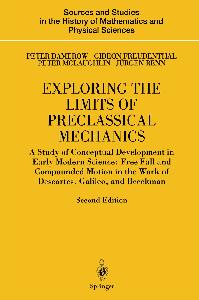 Titlebook: Exploring the Limits of Preclassical Mechanics; A Study of Conceptua Peter Damerow,Gideon Freudenthal,Jürgen Renn Book 2004Latest edition S Titlebook: Exploring the Limits of Preclassical Mechanics; A Study of Conceptua Peter Damerow,Gideon Freudenthal,Jürgen Renn Book 2004Latest edition S