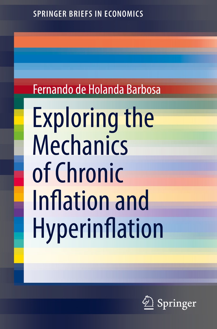 Titlebook: Exploring the Mechanics of Chronic Inflation and Hyperinflation; Fernando de Holanda Barbosa Book 2017 The Author(s) 2017 Chronic Inflatio Titlebook: Exploring the Mechanics of Chronic Inflation and Hyperinflation; Fernando de Holanda Barbosa Book 2017 The Author(s) 2017 Chronic Inflatio