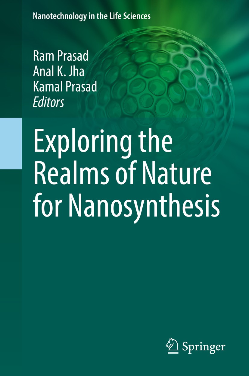 Titlebook: Exploring the Realms of Nature for Nanosynthesis; Ram Prasad,Anal K. Jha,Kamal Prasad Book 2018 Springer Nature Switzerland AG 2018 Nanoma Titlebook: Exploring the Realms of Nature for Nanosynthesis; Ram Prasad,Anal K. Jha,Kamal Prasad Book 2018 Springer Nature Switzerland AG 2018 Nanoma