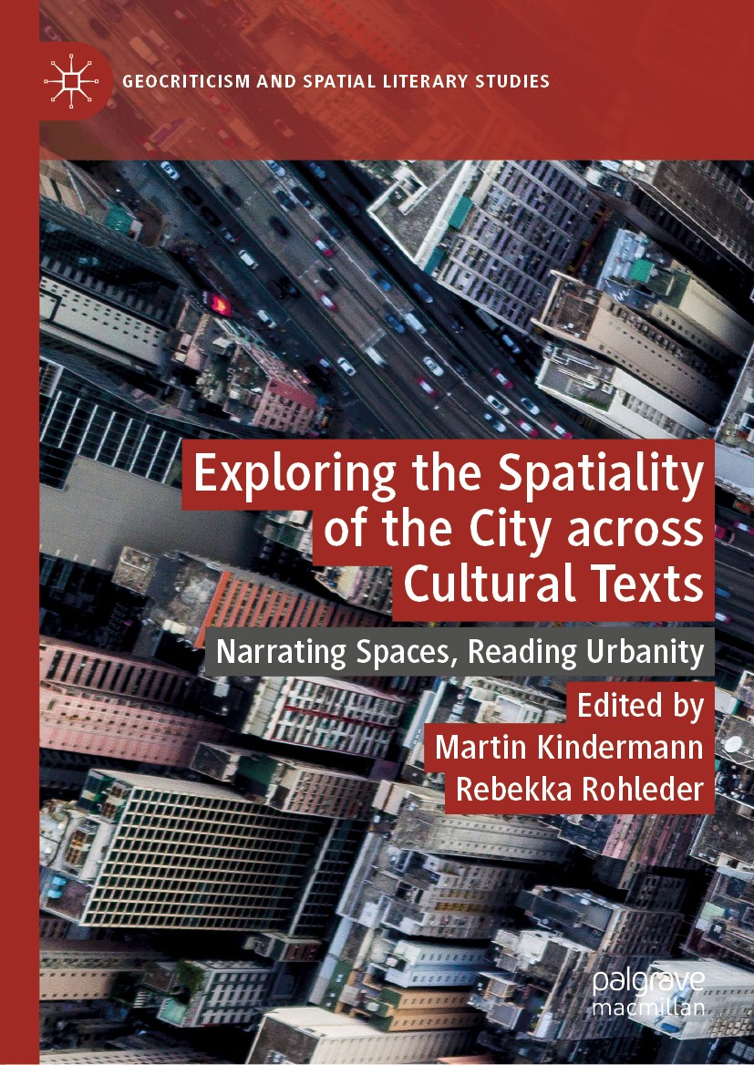 Titlebook: Exploring the Spatiality of the City across Cultural Texts; Narrating Spaces, Re Martin Kindermann,Rebekka Rohleder Book 2020 The Editor(s) Titlebook: Exploring the Spatiality of the City across Cultural Texts; Narrating Spaces, Re Martin Kindermann,Rebekka Rohleder Book 2020 The Editor(s)