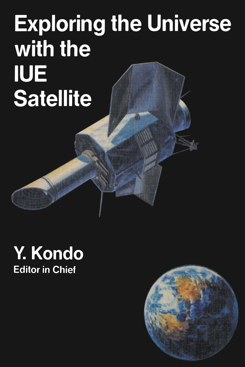 Titlebook: Exploring the Universe with the IUE Satellite; Y. Kondo,W. Wamsteker,R. Wilson Book 1987 Springer Science+Business Media Dordrecht 1987 un Titlebook: Exploring the Universe with the IUE Satellite; Y. Kondo,W. Wamsteker,R. Wilson Book 1987 Springer Science+Business Media Dordrecht 1987 un