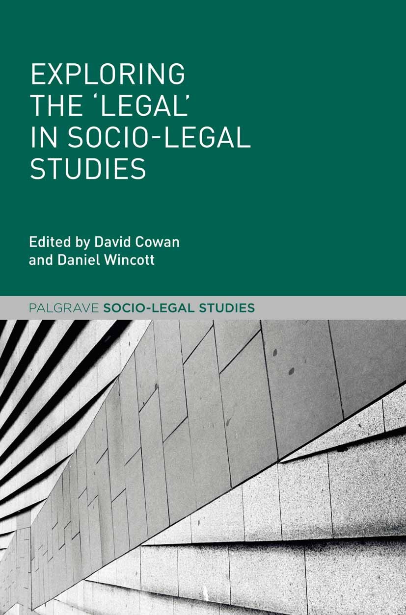 Titlebook: Exploring the ‘Legal‘ in Socio-Legal Studies; David Cowan,Daniel Wincott Book 20161st edition The Editor(s) (if applicable) and The Author Titlebook: Exploring the ‘Legal‘ in Socio-Legal Studies; David Cowan,Daniel Wincott Book 20161st edition The Editor(s) (if applicable) and The Author