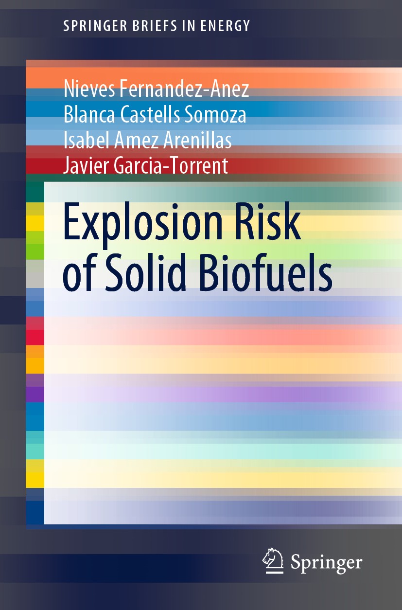 Titlebook: Explosion Risk of Solid Biofuels; Nieves Fernandez-Anez,Blanca Castells Somoza,Javie Book 2020 The Author(s), under exclusive license to S Titlebook: Explosion Risk of Solid Biofuels; Nieves Fernandez-Anez,Blanca Castells Somoza,Javie Book 2020 The Author(s), under exclusive license to S
