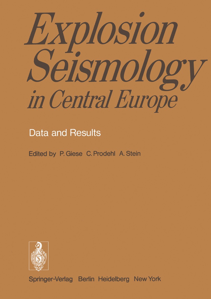 Titlebook: Explosion Seismology in Central Europe; Data and Results Peter Giese,Claus Prodehl,Albert Stein Conference proceedings 1976 Springer-Verlag Titlebook: Explosion Seismology in Central Europe; Data and Results Peter Giese,Claus Prodehl,Albert Stein Conference proceedings 1976 Springer-Verlag