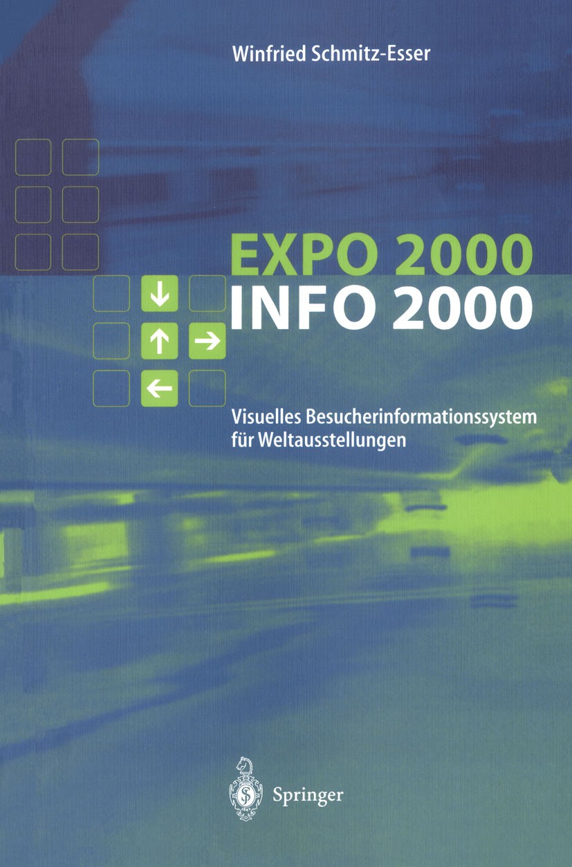Titlebook: EXPO-INFO 2000; Visuelles Besucherin Winfried Schmitz-Esser Book 2000 Springer-Verlag Berlin Heidelberg 2000 Anforderungen.Besucherinformat Titlebook: EXPO-INFO 2000; Visuelles Besucherin Winfried Schmitz-Esser Book 2000 Springer-Verlag Berlin Heidelberg 2000 Anforderungen.Besucherinformat