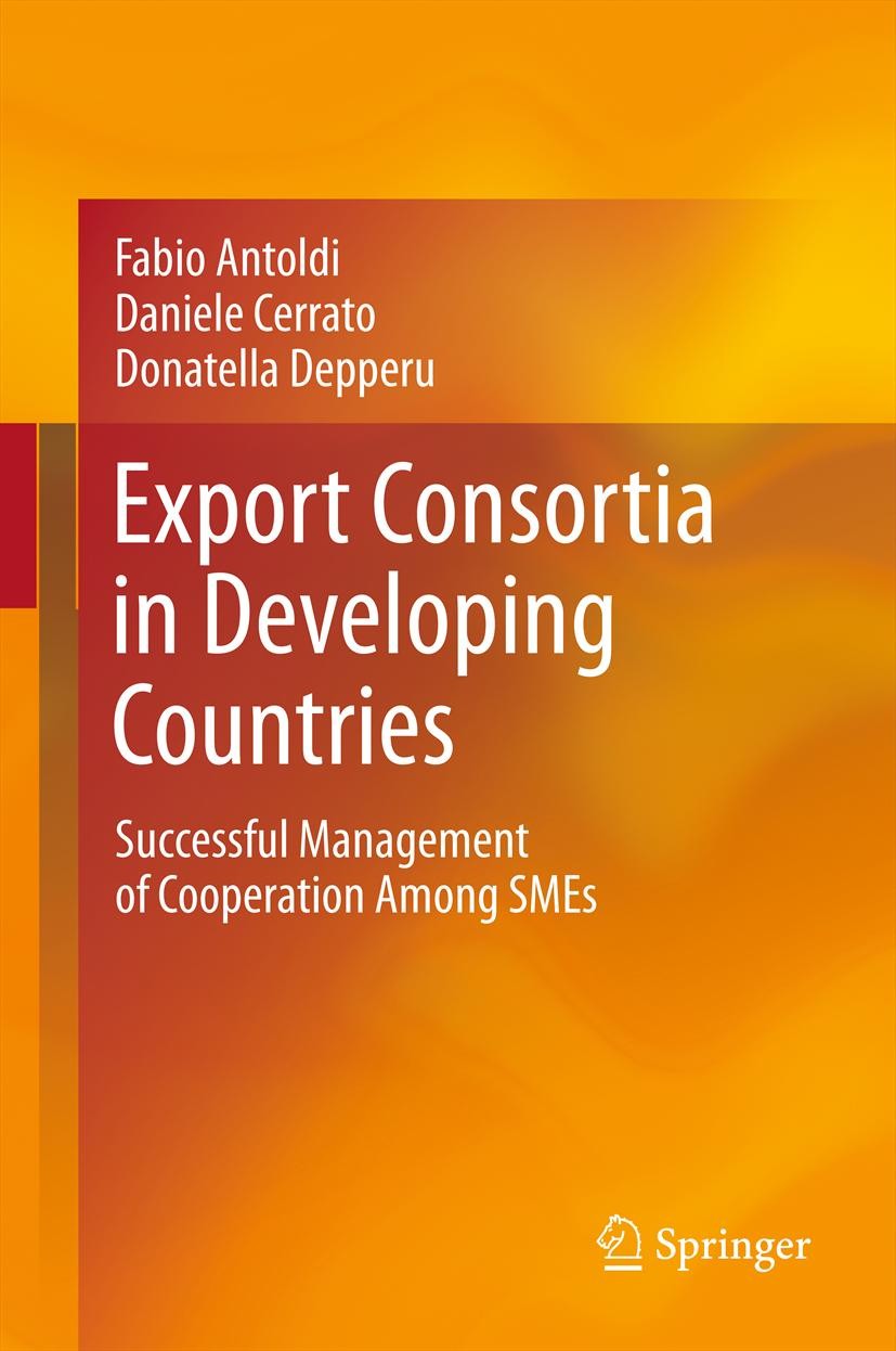 Titlebook: Export Consortia in Developing Countries; Successful Managemen Fabio Antoldi,Daniele Cerrato,Donatella Depperu Book 2011 Springer-Verlag Be Titlebook: Export Consortia in Developing Countries; Successful Managemen Fabio Antoldi,Daniele Cerrato,Donatella Depperu Book 2011 Springer-Verlag Be