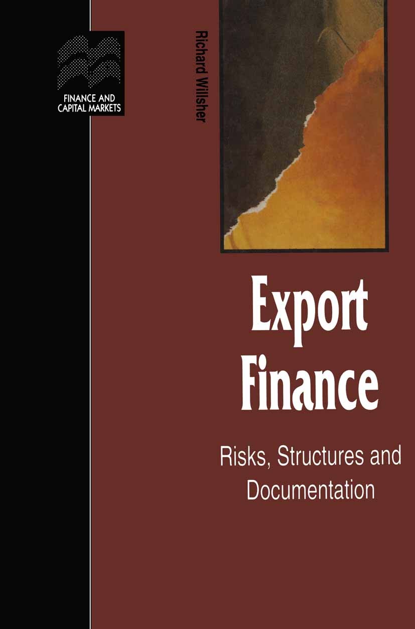Titlebook: Export Finance; Risks, Structures, a Richard Willsher Book 1995 Palgrave Macmillan, a division of Macmillan Publishers Limited 1995 Credit Titlebook: Export Finance; Risks, Structures, a Richard Willsher Book 1995 Palgrave Macmillan, a division of Macmillan Publishers Limited 1995 Credit