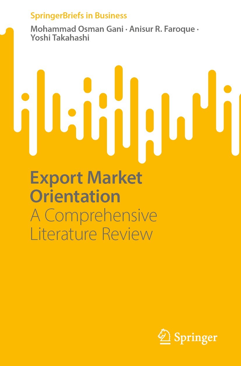 Titlebook: Export Market Orientation; A Comprehensive Lite Mohammad Osman Gani,Anisur R. Faroque,Yoshi Takaha Book 2023 The Author(s), under exclusive Titlebook: Export Market Orientation; A Comprehensive Lite Mohammad Osman Gani,Anisur R. Faroque,Yoshi Takaha Book 2023 The Author(s), under exclusive