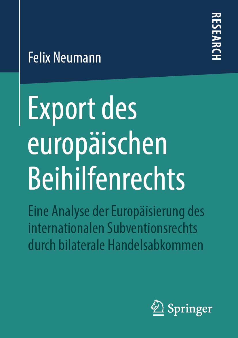 Titlebook: Export des europäischen Beihilfenrechts; Eine Analyse der Eur Felix Neumann Book 2019 Springer Fachmedien Wiesbaden GmbH, ein Teil von Spri Titlebook: Export des europäischen Beihilfenrechts; Eine Analyse der Eur Felix Neumann Book 2019 Springer Fachmedien Wiesbaden GmbH, ein Teil von Spri