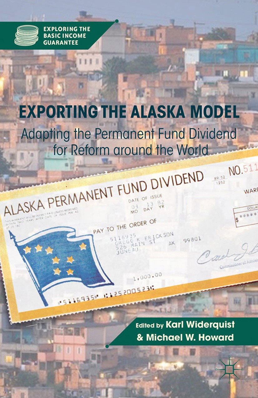 Titlebook: Exporting the Alaska Model; Adapting the Permane Karl Widerquist,Michael W. Howard Book 2012 Palgrave Macmillan, a division of Nature Ameri Titlebook: Exporting the Alaska Model; Adapting the Permane Karl Widerquist,Michael W. Howard Book 2012 Palgrave Macmillan, a division of Nature Ameri