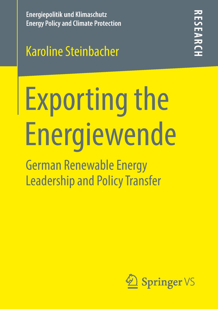 Titlebook: Exporting the Energiewende; German Renewable Ene Karoline Steinbacher Book 2019 Springer Fachmedien Wiesbaden GmbH, part of Springer Nature Titlebook: Exporting the Energiewende; German Renewable Ene Karoline Steinbacher Book 2019 Springer Fachmedien Wiesbaden GmbH, part of Springer Nature