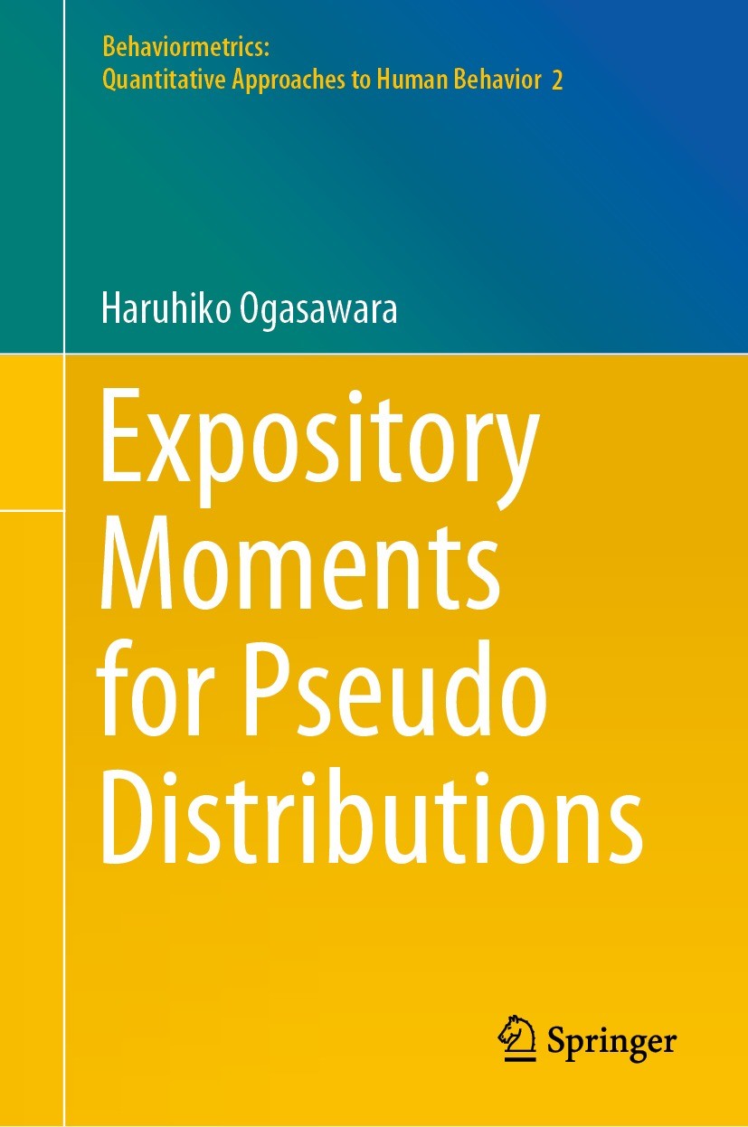 Titlebook: Expository Moments for Pseudo Distributions; Haruhiko Ogasawara Book 2022 The Editor(s) (if applicable) and The Author(s), under exclusive Titlebook: Expository Moments for Pseudo Distributions; Haruhiko Ogasawara Book 2022 The Editor(s) (if applicable) and The Author(s), under exclusive