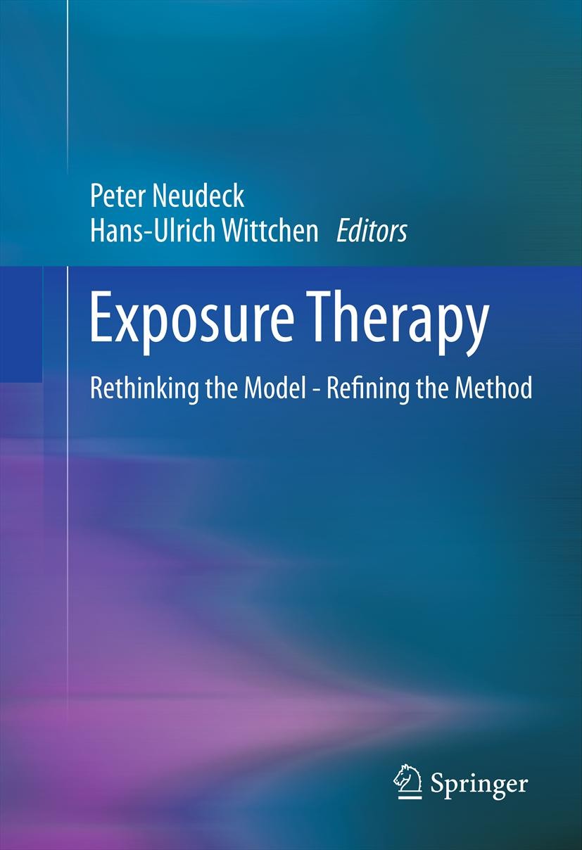 Titlebook: Exposure Therapy; Rethinking the Model Peter Neudeck,Hans-Ulrich Wittchen Book 2012 Springer Science+Business Media, LLC 2012 Behavioral th Titlebook: Exposure Therapy; Rethinking the Model Peter Neudeck,Hans-Ulrich Wittchen Book 2012 Springer Science+Business Media, LLC 2012 Behavioral th