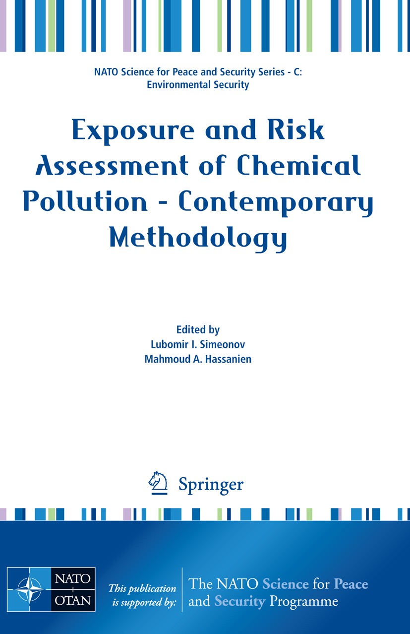 Titlebook: Exposure and Risk Assessment of Chemical Pollution - Contemporary Methodology; Lubomir I. Simeonov,Mahmoud A. Hassanien Conference proceed Titlebook: Exposure and Risk Assessment of Chemical Pollution - Contemporary Methodology; Lubomir I. Simeonov,Mahmoud A. Hassanien Conference proceed