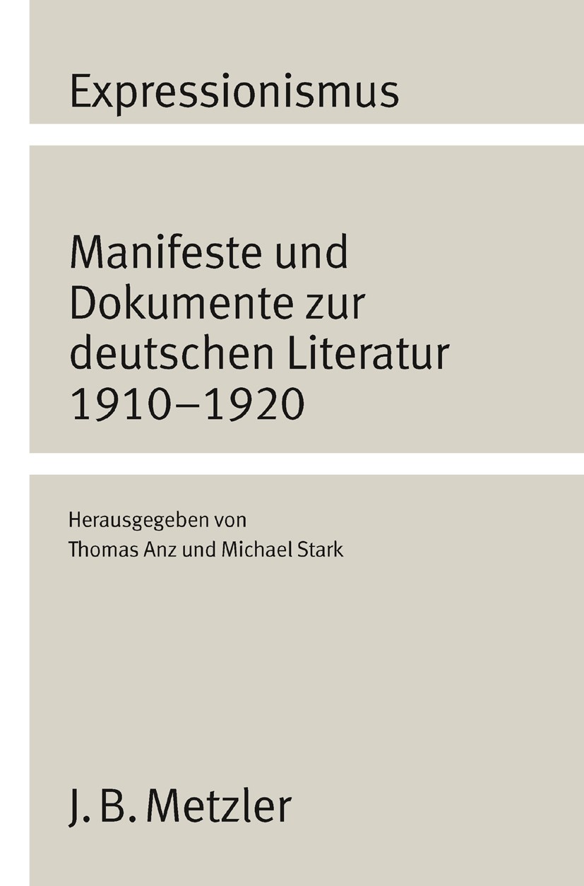 Titlebook: Expressionismus; Manifeste und Dokume Thomas Anz,Michael Stark Book 19821st edition Springer-Verlag Berlin Heidelberg 1982 Dada.Dadaismus.E Titlebook: Expressionismus; Manifeste und Dokume Thomas Anz,Michael Stark Book 19821st edition Springer-Verlag Berlin Heidelberg 1982 Dada.Dadaismus.E