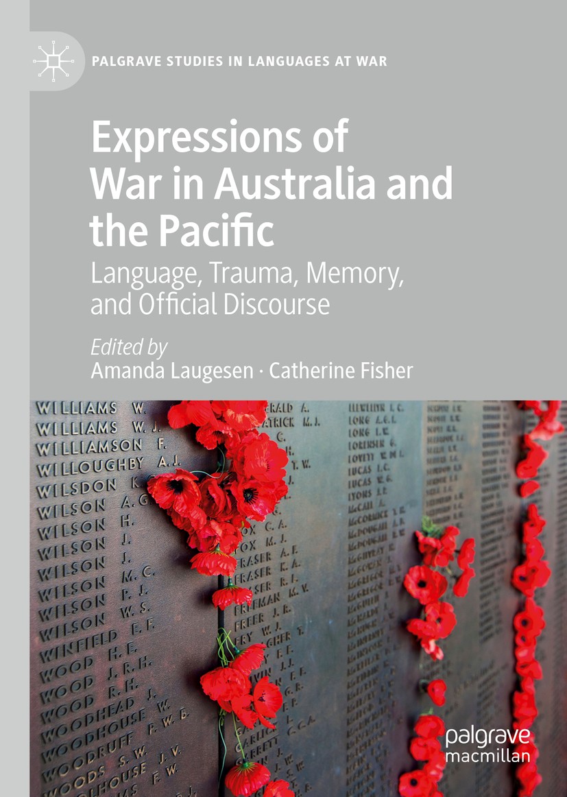 Titlebook: Expressions of War in Australia and the Pacific; Language, Trauma, Me Amanda Laugesen,Catherine Fisher Book 2020 The Editor(s) (if applicab Titlebook: Expressions of War in Australia and the Pacific; Language, Trauma, Me Amanda Laugesen,Catherine Fisher Book 2020 The Editor(s) (if applicab