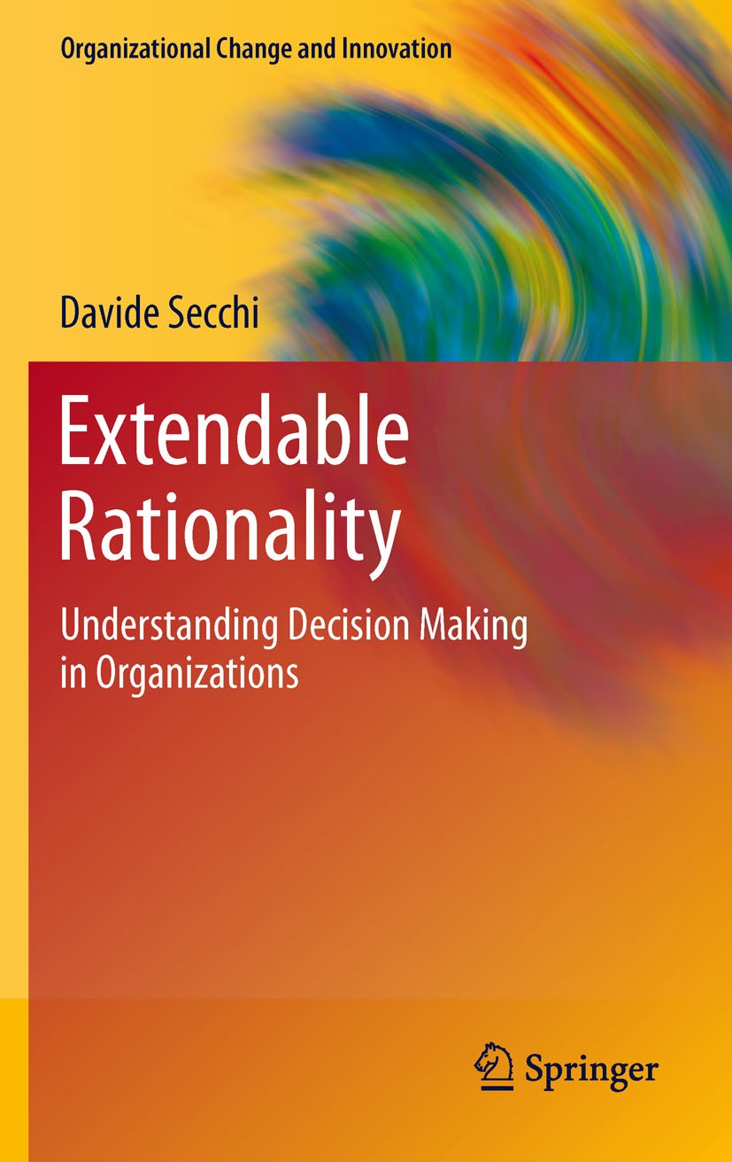 Titlebook: Extendable Rationality; Understanding Decisi Davide Secchi Book 2011 Springer Science+Business Media, LLC 2011 Behavioral Science.Bounded R Titlebook: Extendable Rationality; Understanding Decisi Davide Secchi Book 2011 Springer Science+Business Media, LLC 2011 Behavioral Science.Bounded R