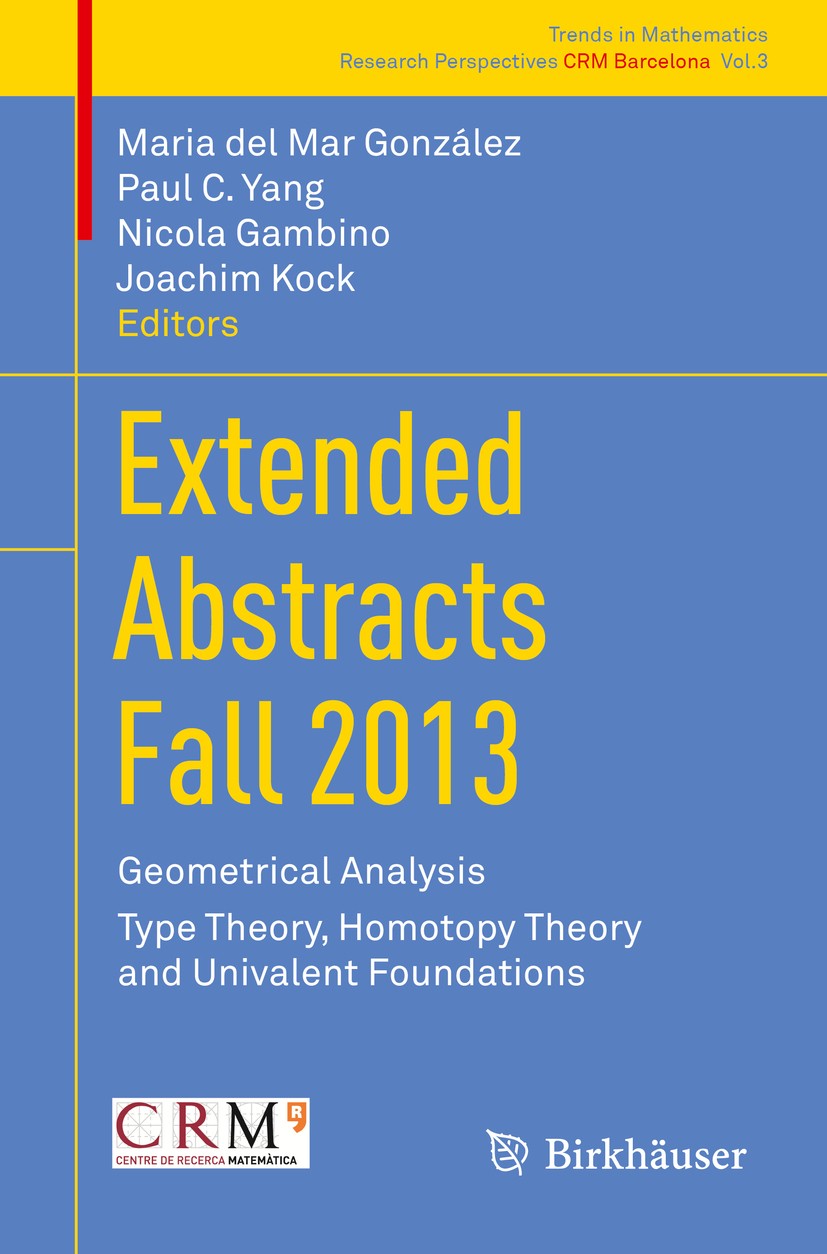 Titlebook: Extended Abstracts Fall 2013; Geometrical Analysis Maria del Mar González,Paul C. Yang,Joachim Kock Conference proceedings 2015 Springer In Titlebook: Extended Abstracts Fall 2013; Geometrical Analysis Maria del Mar González,Paul C. Yang,Joachim Kock Conference proceedings 2015 Springer In
