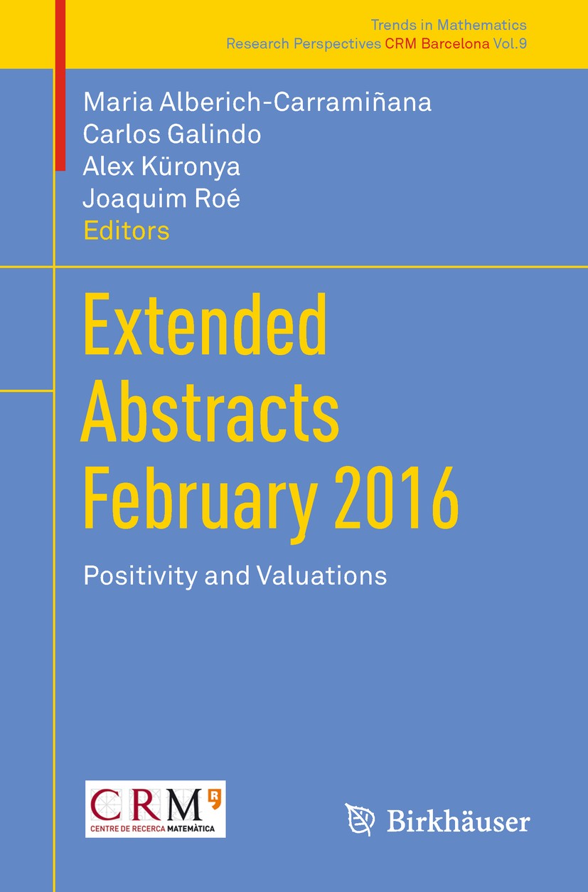 Titlebook: Extended Abstracts February 2016; Positivity and Valua Maria Alberich-Carramiñana,Carlos Galindo,Joaquim Conference proceedings 2018 Sprin Titlebook: Extended Abstracts February 2016; Positivity and Valua Maria Alberich-Carramiñana,Carlos Galindo,Joaquim Conference proceedings 2018 Sprin