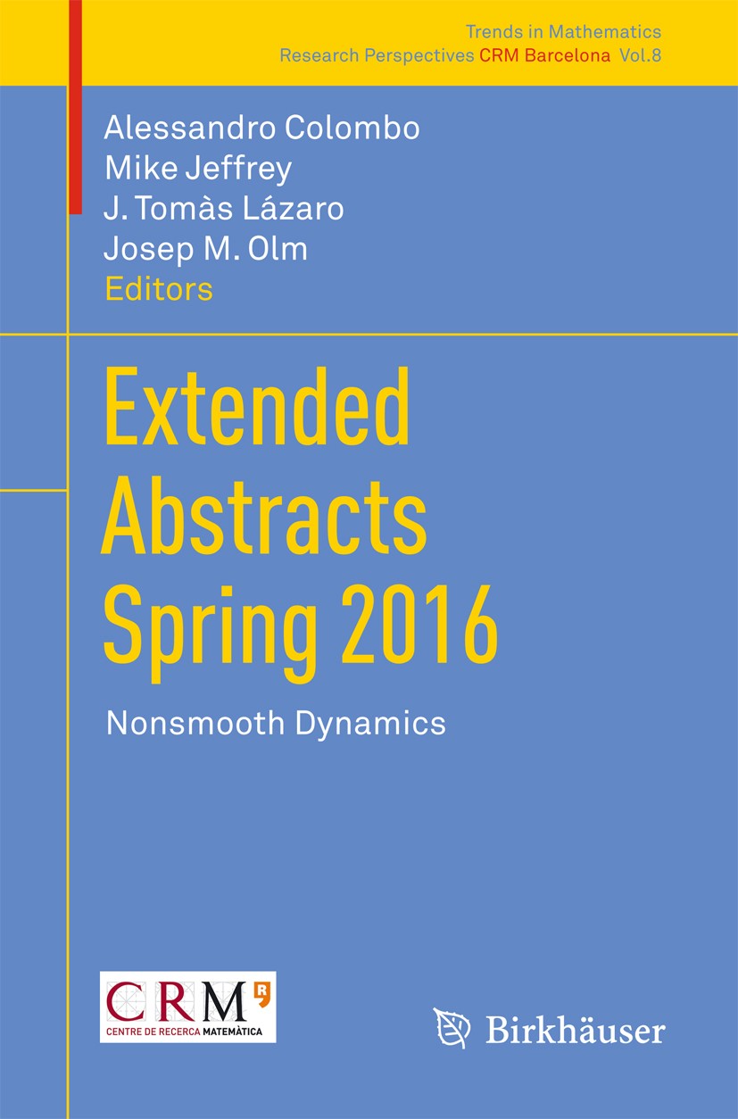 Titlebook: Extended Abstracts Spring 2016; Nonsmooth Dynamics Alessandro Colombo,Mike Jeffrey,Josep M. Olm Conference proceedings 2017 Springer Intern Titlebook: Extended Abstracts Spring 2016; Nonsmooth Dynamics Alessandro Colombo,Mike Jeffrey,Josep M. Olm Conference proceedings 2017 Springer Intern