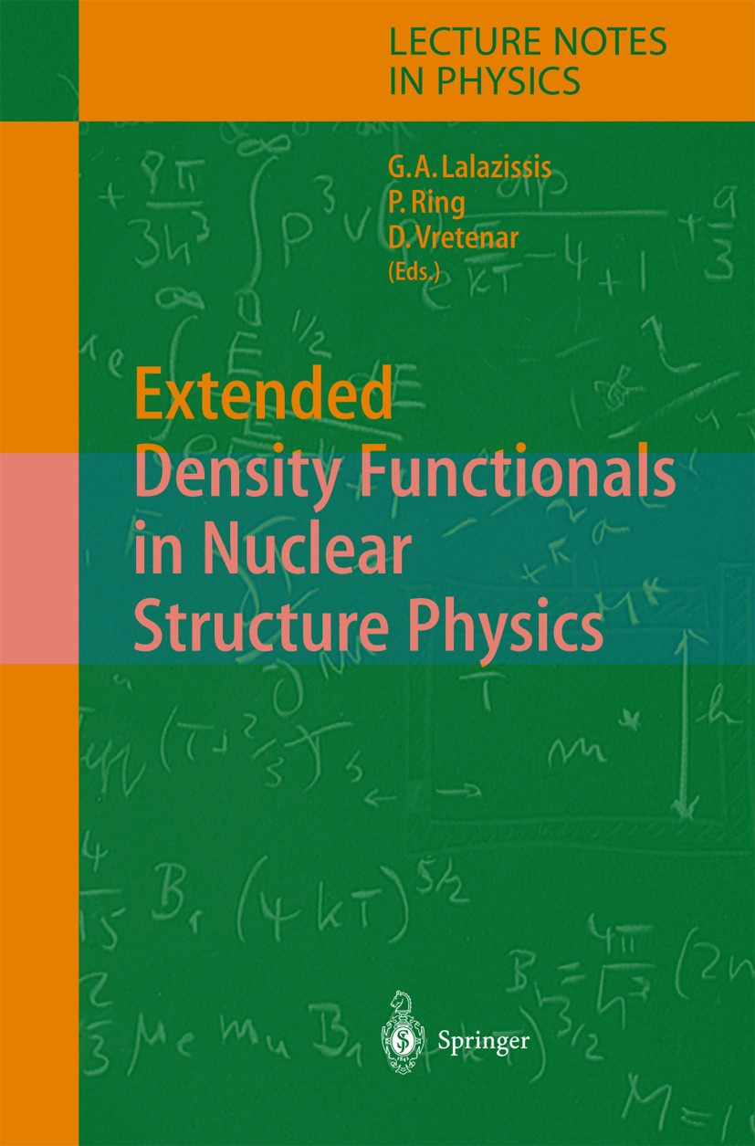Titlebook: Extended Density Functionals in Nuclear Structure Physics; Georgios A. Lalazissis,Peter Ring,Dario Vretenar Book 2004 Springer-Verlag Berl Titlebook: Extended Density Functionals in Nuclear Structure Physics; Georgios A. Lalazissis,Peter Ring,Dario Vretenar Book 2004 Springer-Verlag Berl