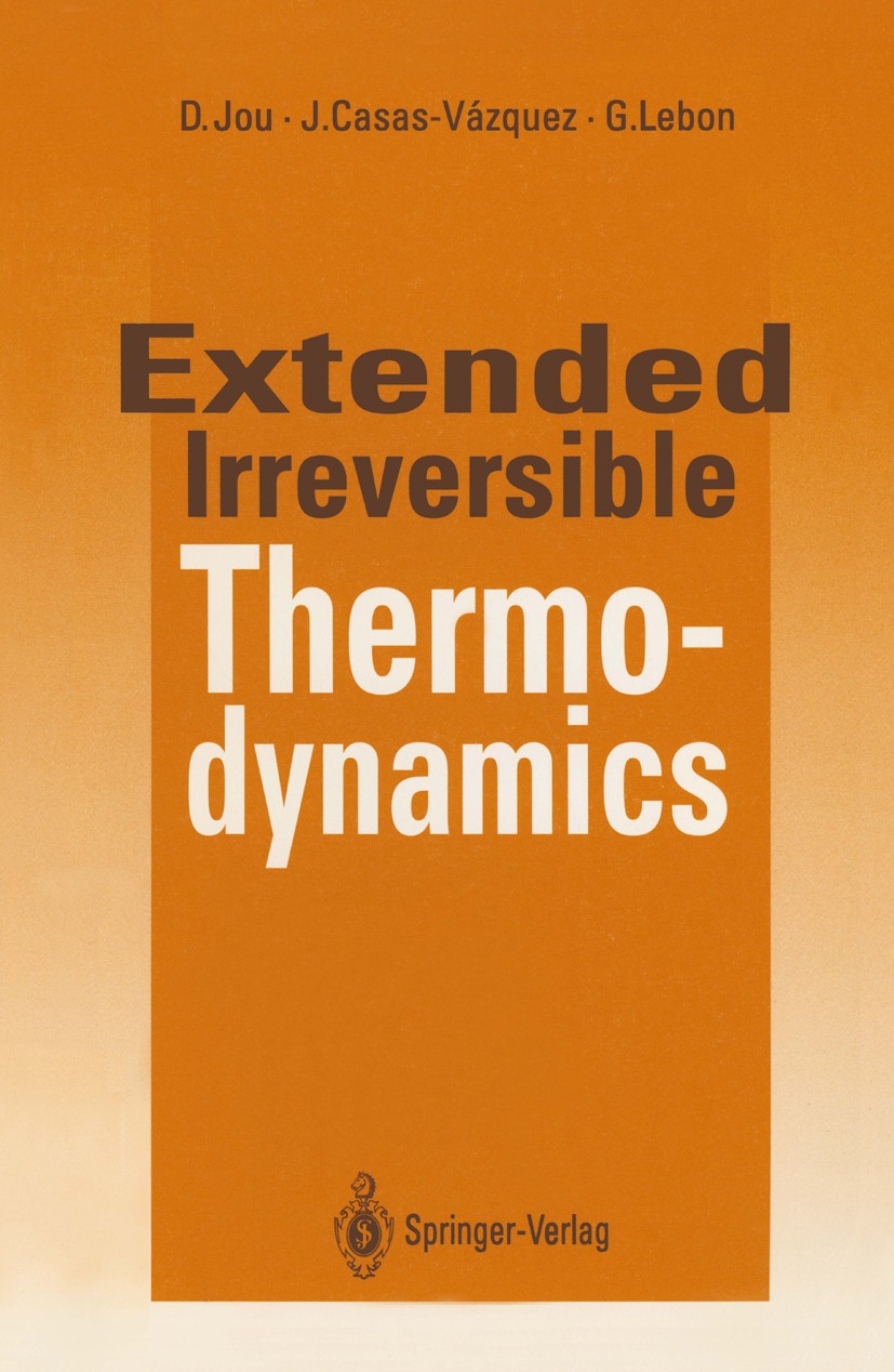 Titlebook: Extended Irreversible Thermodynamics; David Jou,José Casas-Vázquez,Georgy Lebon Book 19931st edition Springer-Verlag Berlin Heidelberg 199 Titlebook: Extended Irreversible Thermodynamics; David Jou,José Casas-Vázquez,Georgy Lebon Book 19931st edition Springer-Verlag Berlin Heidelberg 199
