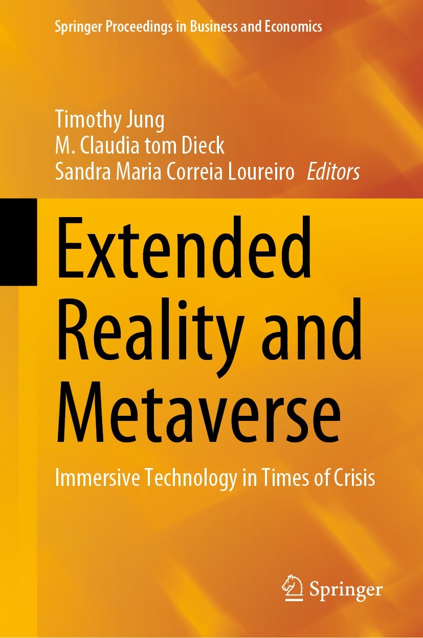 Titlebook: Extended Reality and Metaverse; Immersive Technology Timothy Jung,M. Claudia tom Dieck,Sandra Maria Cor Conference proceedings 2023 The Edi Titlebook: Extended Reality and Metaverse; Immersive Technology Timothy Jung,M. Claudia tom Dieck,Sandra Maria Cor Conference proceedings 2023 The Edi