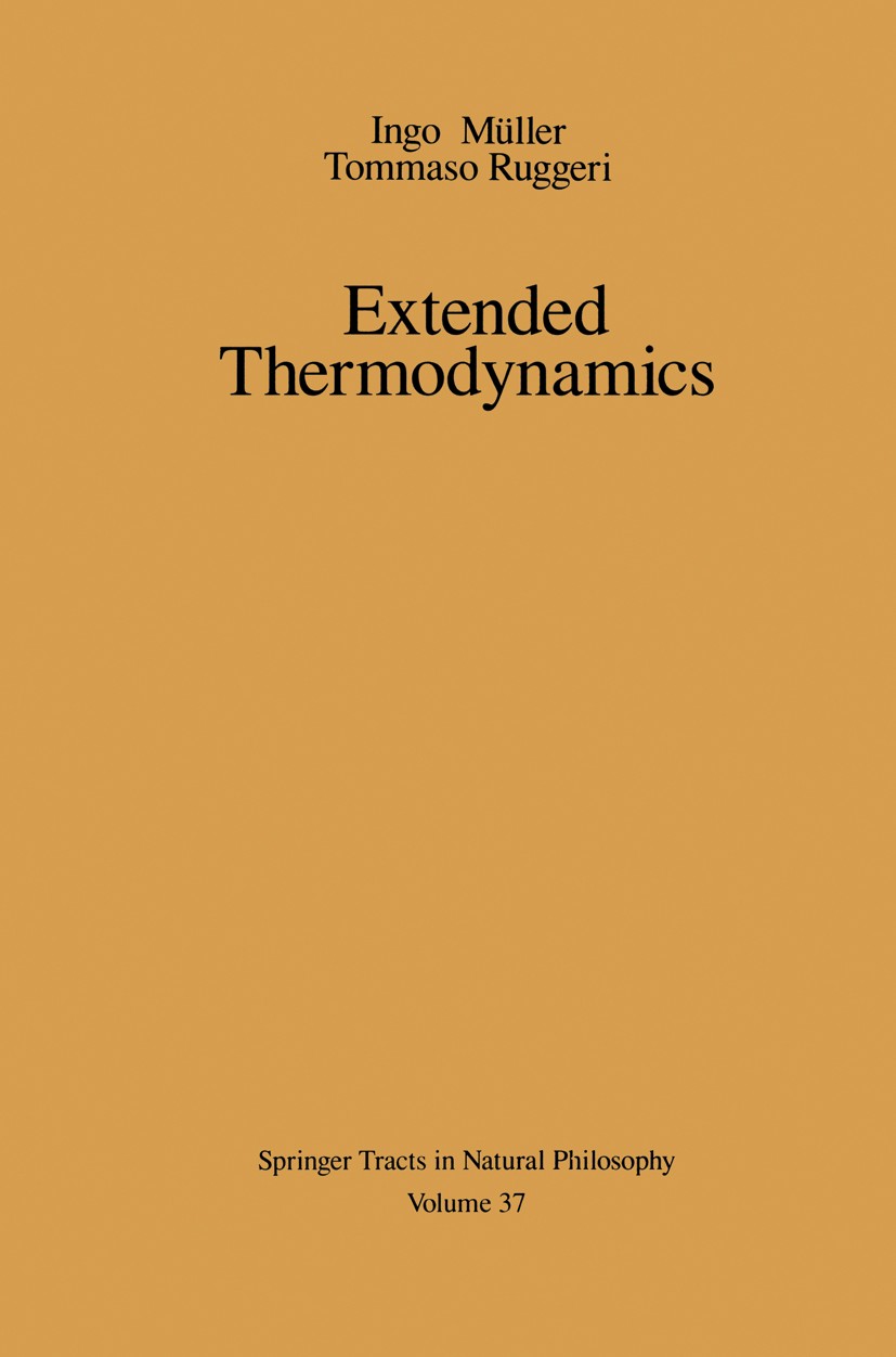 Titlebook: Extended Thermodynamics; Ingo Müller,Tommaso Ruggeri Book 19931st edition Springer-Verlag New York, Inc. 1993 Boltzmann equation.kinetic t Titlebook: Extended Thermodynamics; Ingo Müller,Tommaso Ruggeri Book 19931st edition Springer-Verlag New York, Inc. 1993 Boltzmann equation.kinetic t