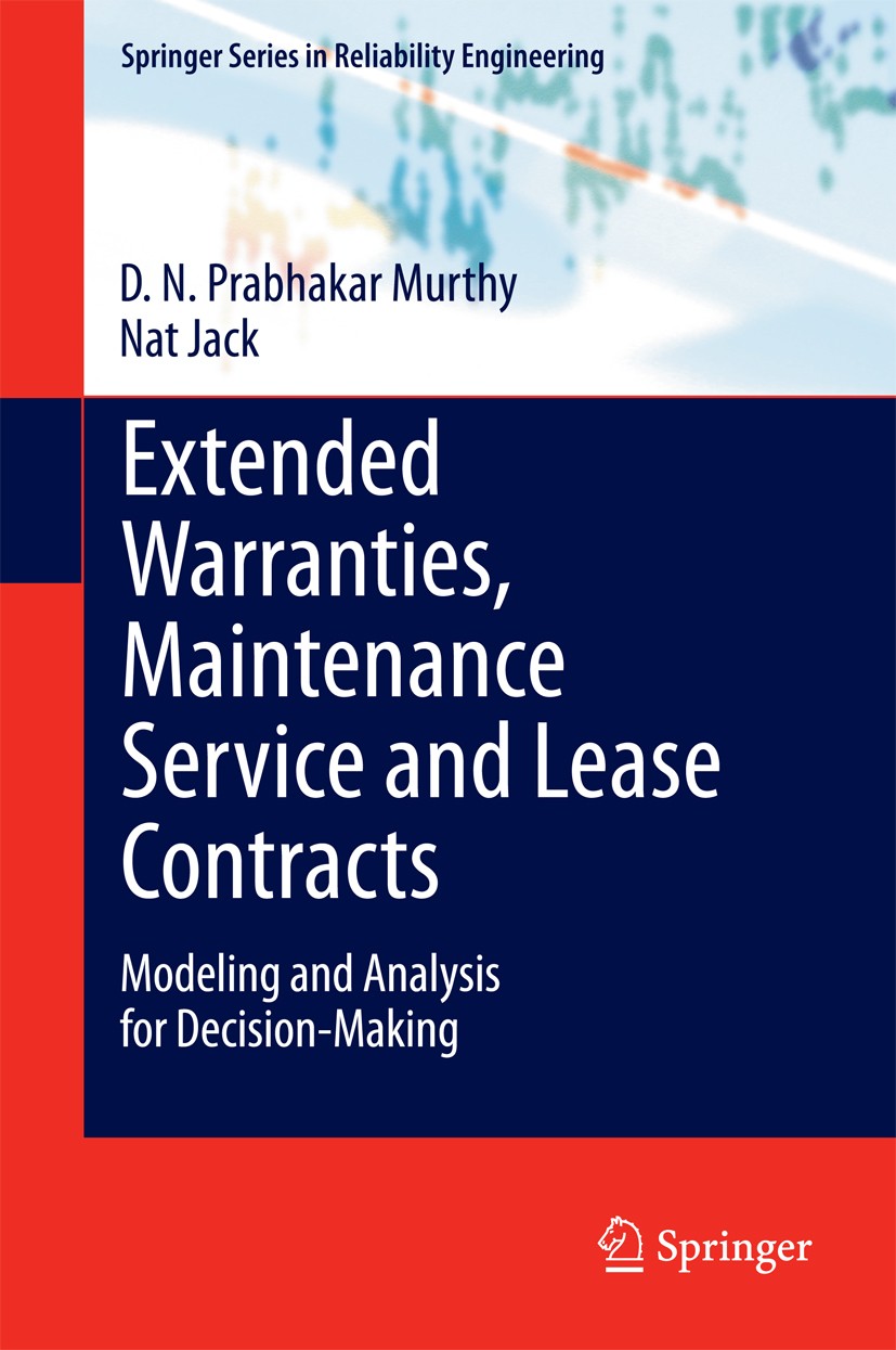 Titlebook: Extended Warranties, Maintenance Service and Lease Contracts; Modeling and Analysi D.N.Prabhakar Murthy,Nat Jack Book 2014 Springer-Verlag Titlebook: Extended Warranties, Maintenance Service and Lease Contracts; Modeling and Analysi D.N.Prabhakar Murthy,Nat Jack Book 2014 Springer-Verlag