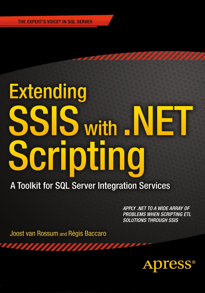 Titlebook: Extending SSIS with .NET Scripting; A Toolkit for SQL Se Joost Rossum,Régis Baccaro Book 2015 Joost van Rossum and Regis Baccaro 2015 Titlebook: Extending SSIS with .NET Scripting; A Toolkit for SQL Se Joost Rossum,Régis Baccaro Book 2015 Joost van Rossum and Regis Baccaro 2015