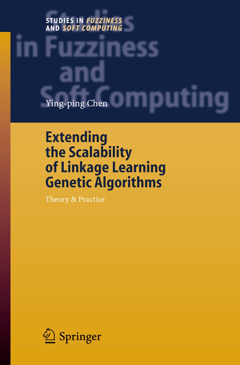 Titlebook: Extending the Scalability of Linkage Learning Genetic Algorithms; Theory & Practice Ying-ping Chen Book 2006 Springer-Verlag Berlin Heidelb Titlebook: Extending the Scalability of Linkage Learning Genetic Algorithms; Theory & Practice Ying-ping Chen Book 2006 Springer-Verlag Berlin Heidelb