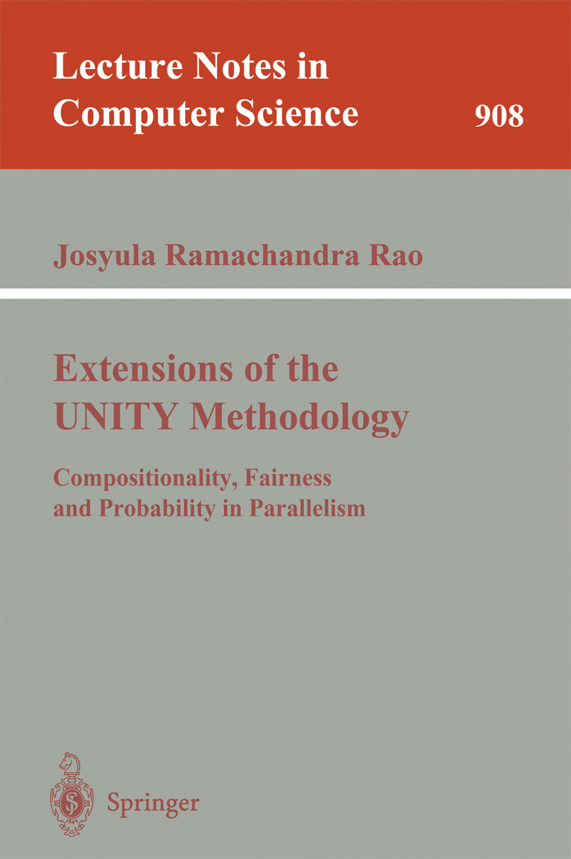 Titlebook: Extensions of the UNITY Methodology; Compositionality, Fa Josyula Ramachandra Rao Book 1995 Springer-Verlag Berlin Heidelberg 1995 Algorith Titlebook: Extensions of the UNITY Methodology; Compositionality, Fa Josyula Ramachandra Rao Book 1995 Springer-Verlag Berlin Heidelberg 1995 Algorith
