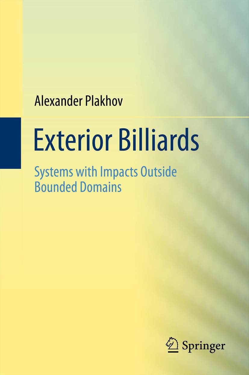Titlebook: Exterior Billiards; Systems with Impacts Alexander Plakhov Book 2013 Springer Science+Business Media New York 2013 Bodies of Maximal and Mi Titlebook: Exterior Billiards; Systems with Impacts Alexander Plakhov Book 2013 Springer Science+Business Media New York 2013 Bodies of Maximal and Mi