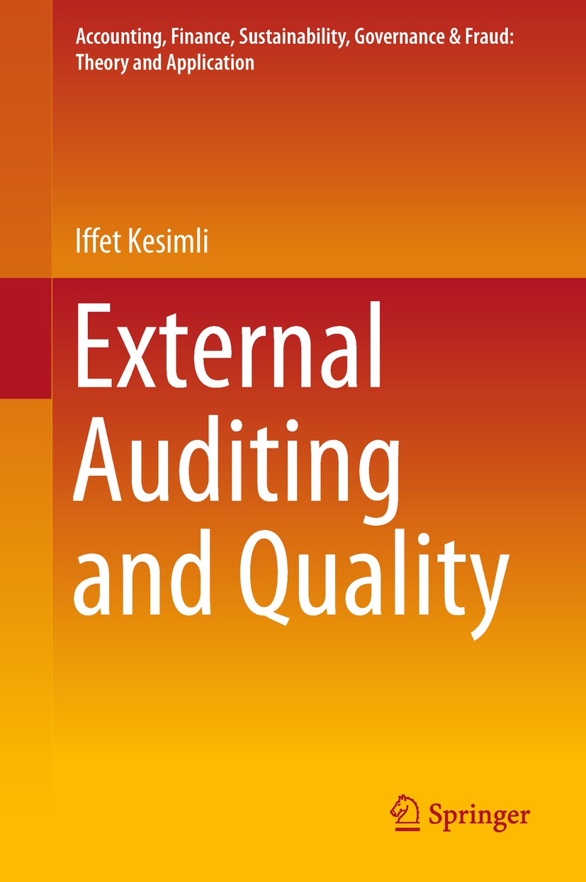 Titlebook: External Auditing and Quality; Iffet Kesimli Book 2019 Springer Nature Singapore Pte Ltd. 2019 External Auditing.Public companies.Internat Titlebook: External Auditing and Quality; Iffet Kesimli Book 2019 Springer Nature Singapore Pte Ltd. 2019 External Auditing.Public companies.Internat