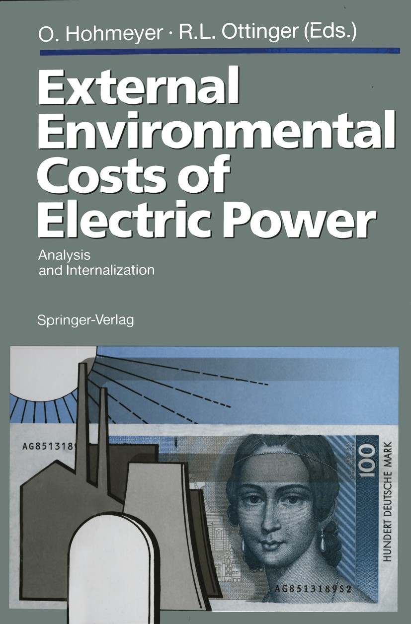 Titlebook: External Environmental Costs of Electric Power; Analysis and Interna Olav Hohmeyer,Richard L. Ottinger Conference proceedings 1991 Springer Titlebook: External Environmental Costs of Electric Power; Analysis and Interna Olav Hohmeyer,Richard L. Ottinger Conference proceedings 1991 Springer