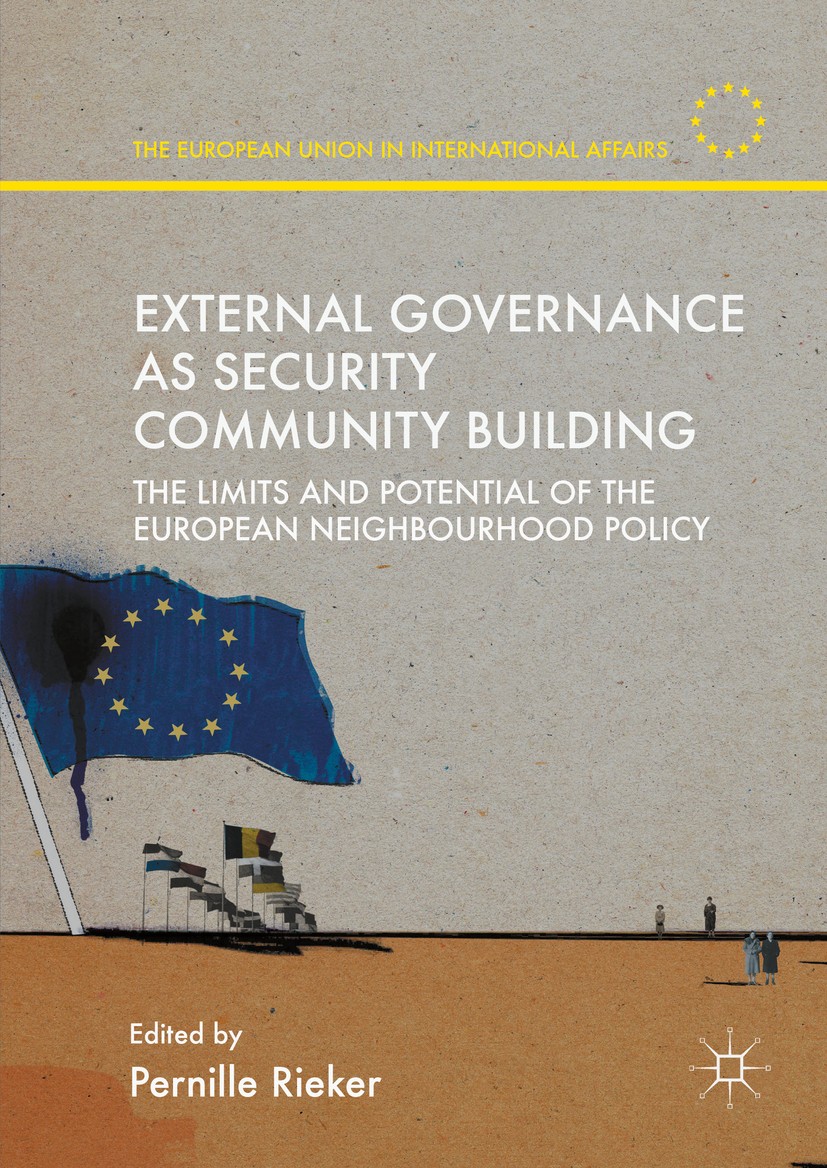 Titlebook: External Governance as Security Community Building; The Limits and Poten Pernille Rieker Book 2016 The Editor(s) (if applicable) and The Au Titlebook: External Governance as Security Community Building; The Limits and Poten Pernille Rieker Book 2016 The Editor(s) (if applicable) and The Au
