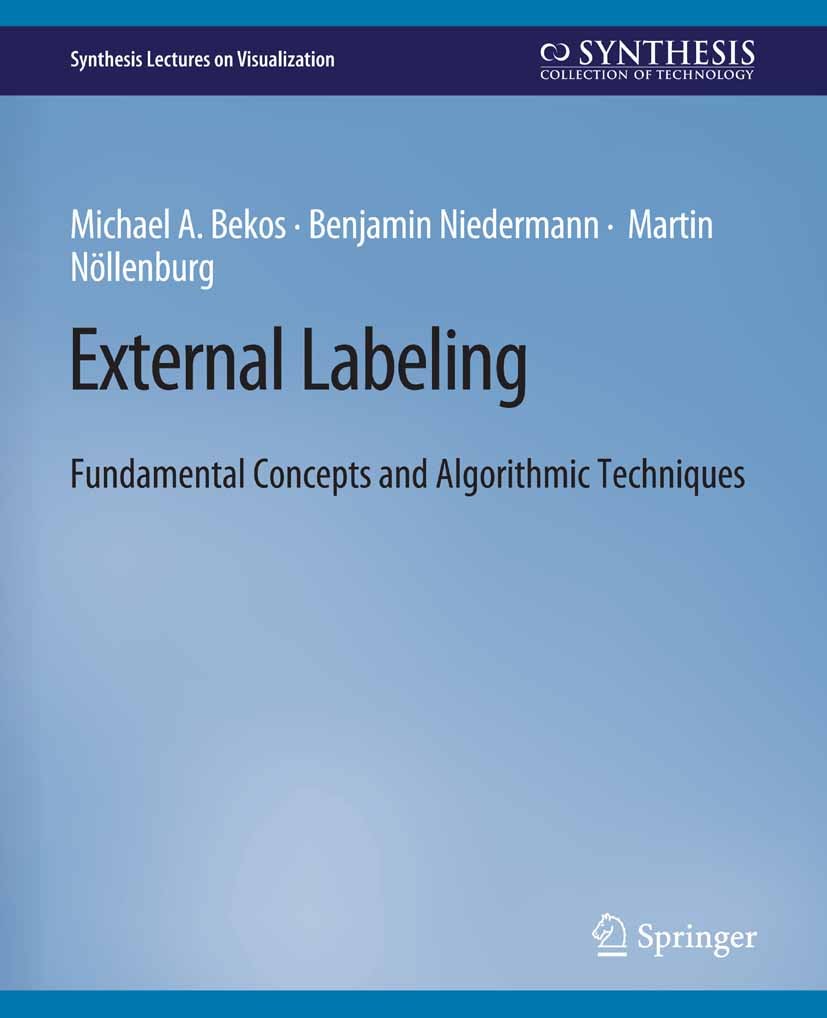 Titlebook: External Labeling; Fundamental Concepts Michael A. Bekos,Benjamin Niedermann,Martin Nöllen Book 2021 Springer Nature Switzerland AG 2021 Titlebook: External Labeling; Fundamental Concepts Michael A. Bekos,Benjamin Niedermann,Martin Nöllen Book 2021 Springer Nature Switzerland AG 2021