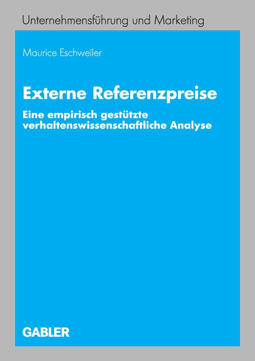 Titlebook: Externe Referenzpreise; Eine empirisch gestü Maurice Eschweiler Book 2006 Gabler Verlag | Springer Fachmedien Wiesbaden GmbH, Wiesbaden 200 Titlebook: Externe Referenzpreise; Eine empirisch gestü Maurice Eschweiler Book 2006 Gabler Verlag | Springer Fachmedien Wiesbaden GmbH, Wiesbaden 200