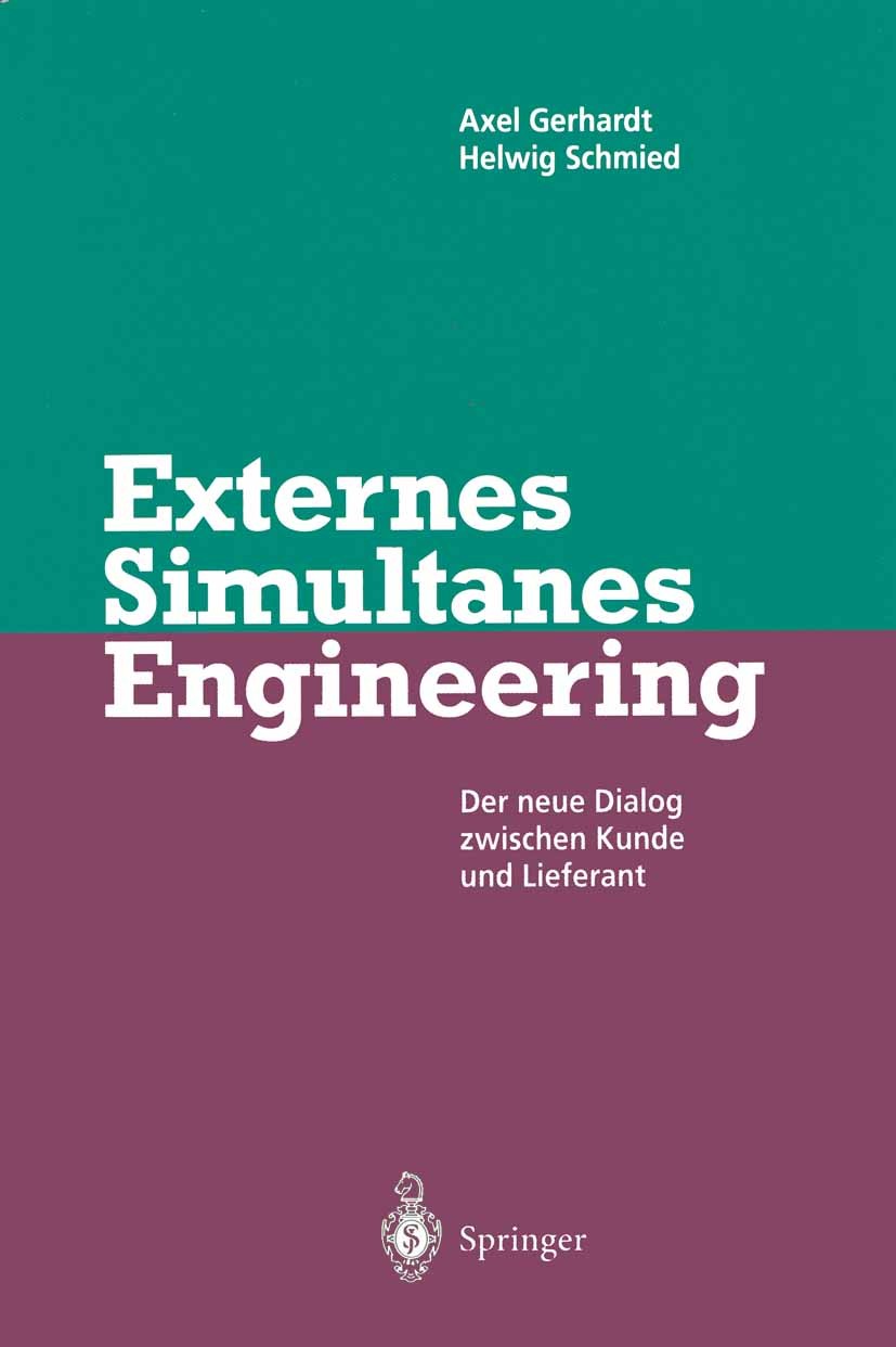 Titlebook: Externes Simultanes Engineering; Der neue Dialog zwis Axel Gerhardt,Helwig Schmied Book 1996 Springer-Verlag Berlin, Heidelberg 1996 Entwic Titlebook: Externes Simultanes Engineering; Der neue Dialog zwis Axel Gerhardt,Helwig Schmied Book 1996 Springer-Verlag Berlin, Heidelberg 1996 Entwic