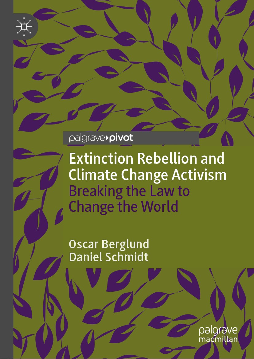 Titlebook: Extinction Rebellion and Climate Change Activism; Breaking the Law to Oscar Berglund,Daniel Schmidt Book 2020 The Editor(s) (if applicable Titlebook: Extinction Rebellion and Climate Change Activism; Breaking the Law to Oscar Berglund,Daniel Schmidt Book 2020 The Editor(s) (if applicable