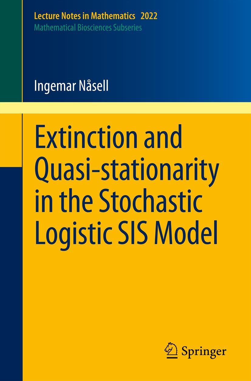 Titlebook: Extinction and Quasi-Stationarity in the Stochastic Logistic SIS Model; Ingemar Nåsell Book 2011 Springer-Verlag Berlin Heidelberg 2011 60 Titlebook: Extinction and Quasi-Stationarity in the Stochastic Logistic SIS Model; Ingemar Nåsell Book 2011 Springer-Verlag Berlin Heidelberg 2011 60