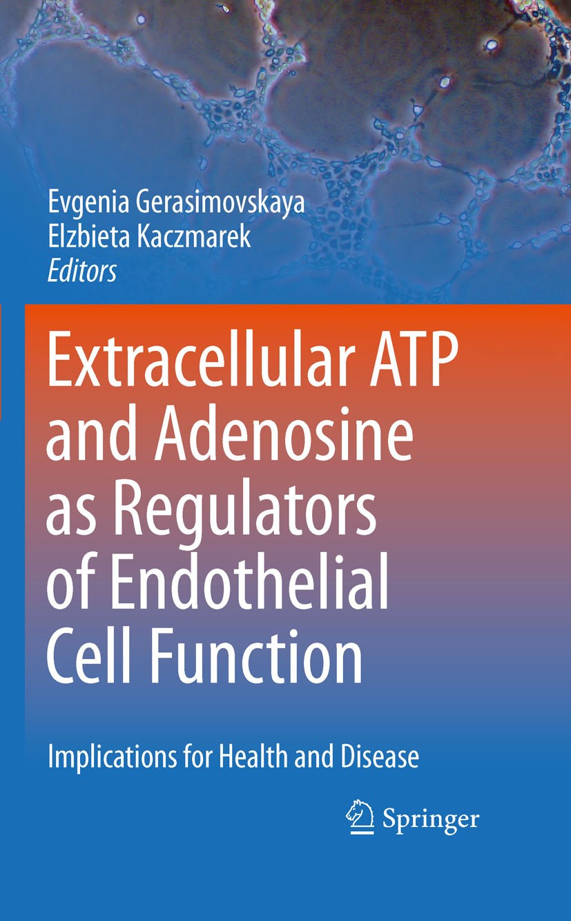 Titlebook: Extracellular ATP and adenosine as regulators of endothelial cell function; Implications for hea Evgenia Gerasimovskaya,Elzbieta Kaczmarek Titlebook: Extracellular ATP and adenosine as regulators of endothelial cell function; Implications for hea Evgenia Gerasimovskaya,Elzbieta Kaczmarek